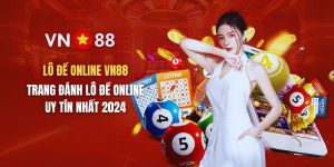 Lô Đề Online VN88 - Trang Đánh Lô Đề Uy Tín Nhất 2024